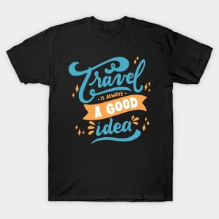 Travel Is Always A Good Idea Travel Is A Good Therapy T-Shirt